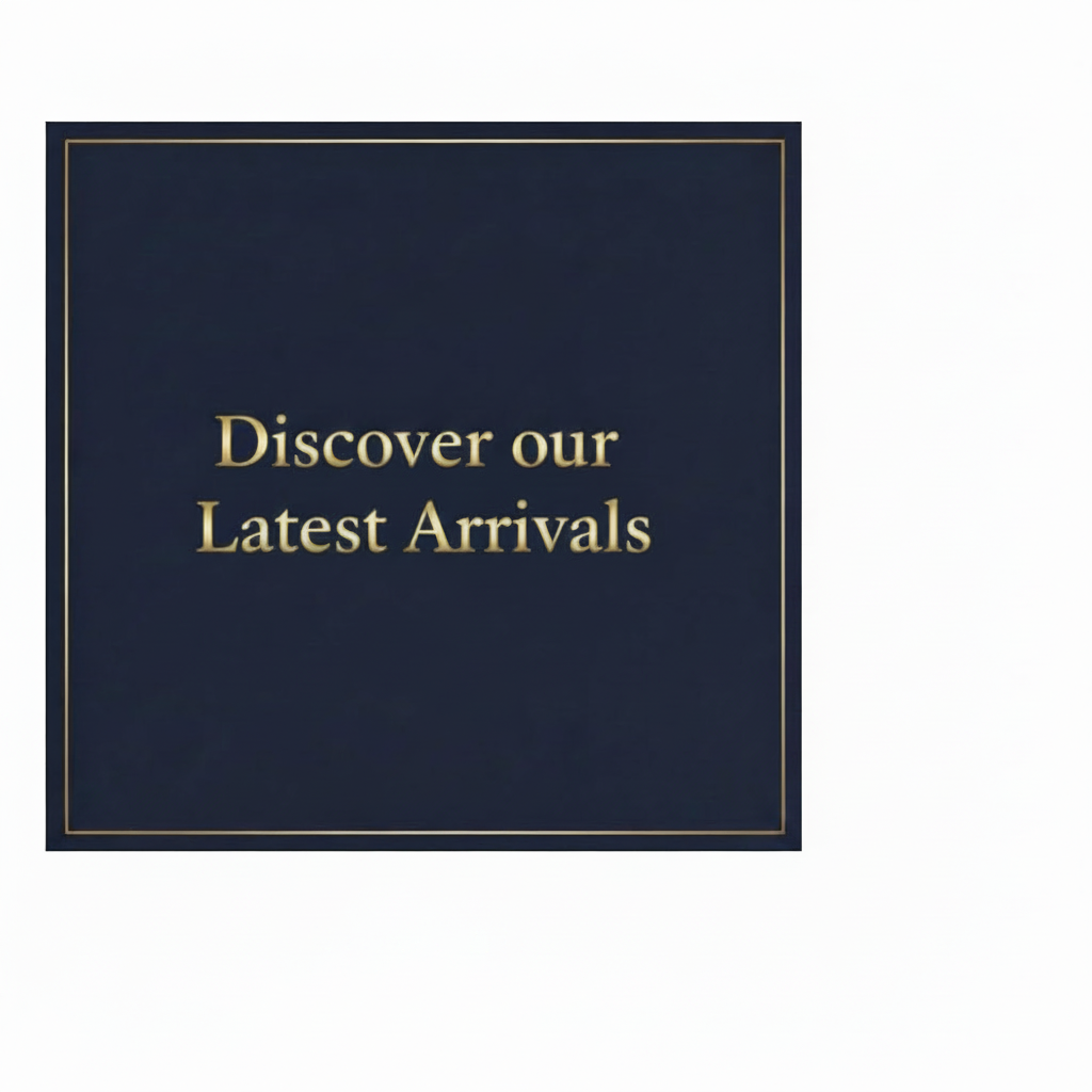 Discover our Latest Arrivals